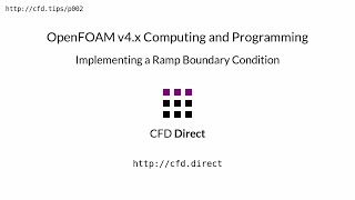 OpenFOAM v4x Computing and Programming Implementing a Ramp Boundary Condition [upl. by Leonsis]