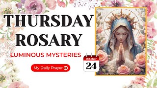 TODAY HOLY ROSARY LUMINOUS MYSTERIES ROSARY THURSDAY🌹OCTOBER 24 2024  PRAYER FOR COURAGE [upl. by Anesor233]