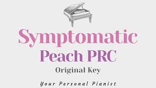 Symptomatic  Peach PRC Original Key Karoake  Piano Instrumental Cover with Lyrics [upl. by Cherish]