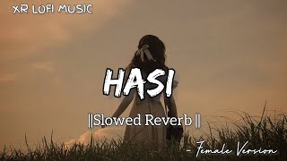 Hasi Slowed  Reverb Song  Female Version  Lofi Song  Hindi Song [upl. by Sessylu]