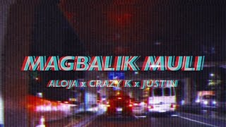 MAGBALIK MULI  ALONA x CRAZY K x JUSTIN Prod Satoji Records Lyric Video [upl. by Ewer]