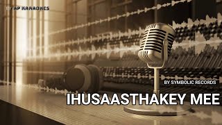 Ihusaasthakey Mee Instrumental Karaoke by AP [upl. by Retha]