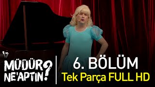 Müdür Neaptın 6 Bölüm Tek Parça Full HD  Bipsiz [upl. by Rodney]