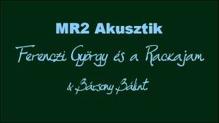 Ferenczi György és a Rackajam MR2 Akusztik [upl. by Uyerta]