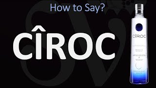 How to Pronounce Ciroc CORRECTLY [upl. by Clare181]