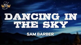 Sam Barber  Dancing in the Sky Lyrics [upl. by Suirtimid532]