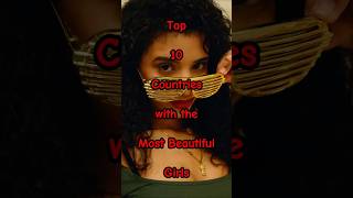 Top 10 Countries with the Most Beautiful Girls  2024 Edition top10 beautiful girls [upl. by Niltyak]