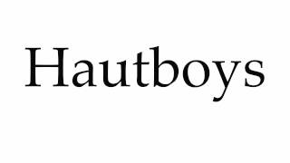 How to Pronounce Hautboys [upl. by Calv]