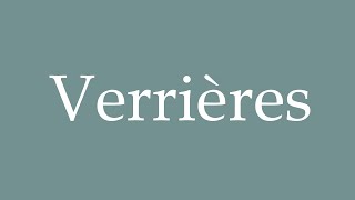 How to Pronounce Verrières Canopies Correctly in French [upl. by Ishii]