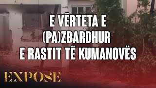 EXPOSE  E vërteta e pazbardhur e rastit të Kumanovës [upl. by Ahsena713]