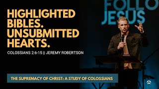 Highlighted Bibles Unsubmitted Hearts  Jeremy Robertson  Vertical Life Church [upl. by Yhotmit]