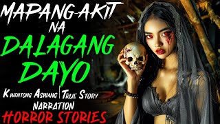 MAPANGAKIT NA DALAGANG DAYO  Aswang True Story [upl. by Debi]