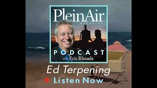 PleinAir Podcast with Eric Rhoads Episode 108 Ed Terpening on Painting Full Time and More [upl. by Haakon]