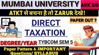 Direct Taxation TYCom Sem5 2024Oct Syllabus Important QUESTION paper Pattern MUMBAI UNIVERSITY [upl. by Yeoj]