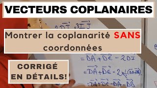 COMMENT MONTRER QUE DES VECTEURS SONT COPLANAIRES SANS COORDONNEES DANS UN TETRAEDRE [upl. by Schild300]