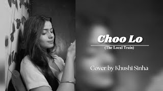 Choo Lo  The local train  Cover song  Khushi Sinha [upl. by Vinn]