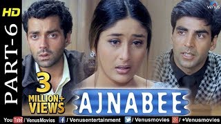 Ajnabee  Part 6  HD Movie Akshay Kumar Bobby Deol Kareena amp Bipasha Superhit Suspense Thriller [upl. by Jakoba]