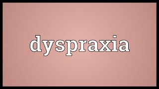 Dyspraxia Meaning [upl. by Christi]