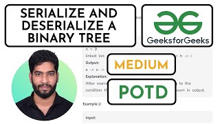 Serialize and deserialize a binary tree🎯✅  GFG Problem of the day✅🔥  Detailed Explanation✨ [upl. by Ikkin]