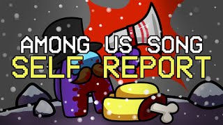 AMONG US SONG quotSelf Reportquot OFFICIAL ANIMATED VIDEO [upl. by Lerraf]