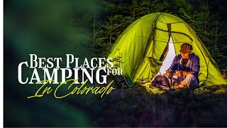 7 Best Places For Camping In Colorado  1M Luxury [upl. by Enellek]