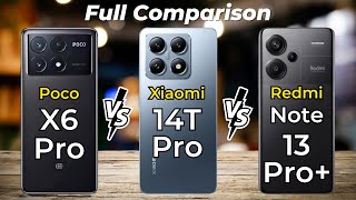 Poco X6 Pro Vs Xiaomi 14T Pro Vs Redmi Note 13 Pro Plus 🔥 Full Specs Comparison [upl. by Aehsel]