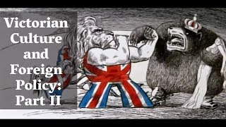 Britannia Marches to War Victorian Culture and Foreign Policy Part II [upl. by Trainor361]