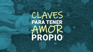 Estas son las CLAVES para tener Amor Propio [upl. by Atiniuq20]