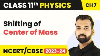 Shifting of Center of Mass  Center of Mass  Class 11 Physics [upl. by Jeuz]