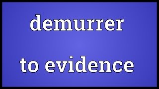 Demurrer to evidence Meaning [upl. by Aitrop]