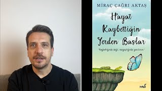 Hayat Kaybettiğin Yerden BaşlarMiraç Çağrı AktaşKitap Yorumu [upl. by Anizor]