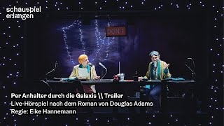 Per Anhalter durch die Galaxis LiveHörspiel  Trailer schauspiel erlangen [upl. by Garvin]