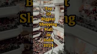 Top 10 Biggest shopping mall in India 2024  shorts BiggestMallsIndia [upl. by Frentz]