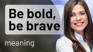 Understanding quotBe Bold Be Bravequot A Guide to Empowerment in English [upl. by Nahama]