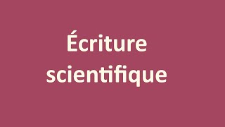 Écriture scientifique  Cours et usage [upl. by Orodoet]