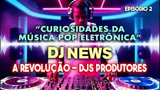 A Revolução  Djs Produtores  DJ NEWS EP 02 [upl. by Cressi890]