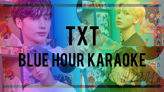 KARAOKE  TXT  BLUE HOUR [upl. by Alicsirp]