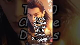 Top 10 Chinese Dramas With Power Struggleschinesedrama dramalist cddrama [upl. by Niliram]