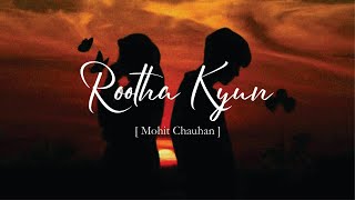 Rootha Kyun  1920 London  Mohit Chauhan  Shaarib Toshi  Lofislowed  reverb  loficlub30 [upl. by Atram]