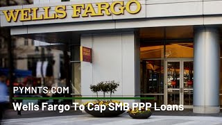 Wells Fargo To Cap SMB PPP Loans [upl. by Thelma]