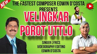 New Konkani Songs 2024   VELINGKAR POROT UTTLO  By Edwin D’Costa  LATEST HOT ISSUE [upl. by Rolyab218]