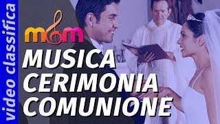 COMUNIONE Matrimonio i brani più richiesti per la Cerimonia Religiosa [upl. by Denten]