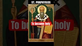 To become holy  St Porphyrios [upl. by Furie]