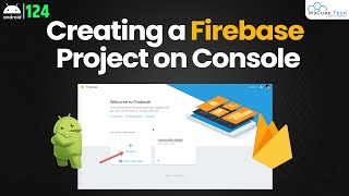 Creating a Firebase Project on the Firebase Console  Android Firebase Tutorial [upl. by Mitzi532]