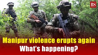 Manipur violence erupts again What’s happening  Manipur latest updates  Kuki  Meiti [upl. by Hal]