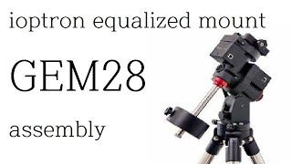 ioptron Gem28 assembly  equalized mount setting [upl. by Iiette]