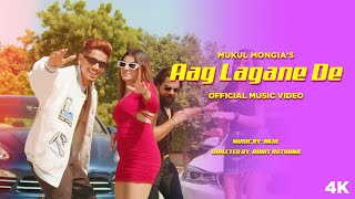 Aag Lagane De Mukul Mongia ft Jaskirat Kaur Rohit Asthana  Nkul  Official Music Video 2023 [upl. by Odanref211]