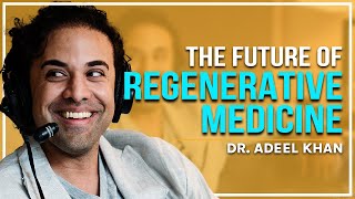 The Future of Regenerative Medicine with Dr Adeel Khan [upl. by Siduhey968]