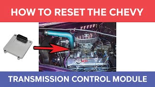 How to Reset the Transmission Control Module in a Chevy Location and Steps [upl. by Atirahs]