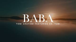 Baba  Tomi Arayomi feat Dr Tumi Lyrics Lyrics Video [upl. by Olenolin931]